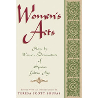 Women's Acts: Plays By Women Dramatists Of Spain's Golden Age [Paperback]