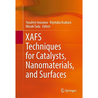XAFS Techniques for Catalysts, Nanomaterials, and Surfaces [Hardcover]