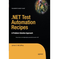 .NET Test Automation Recipes: A Problem-Solution Approach [Paperback]