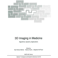 3D Imaging in Medicine: Algorithms, Systems, Applications [Paperback]