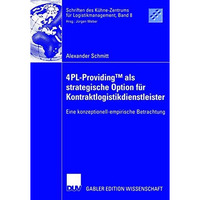 4PL-ProvidingTM  als strategische Option f?r Kontraktlogistikdienstleister: Eine [Paperback]