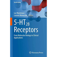 5-HT2B Receptors: From Molecular Biology to Clinical Applications [Hardcover]