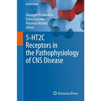 5-HT2C Receptors in the Pathophysiology of CNS Disease [Paperback]