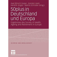 50plus in Deutschland und Europa: Ergebnisse des Survey of Health, Ageing and Re [Paperback]