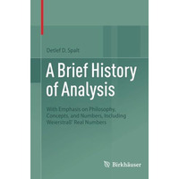 A Brief History of Analysis: With Emphasis on Philosophy, Concepts, and Numbers, [Paperback]