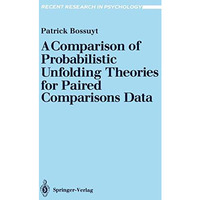 A Comparison of Probabilistic Unfolding Theories for Paired Comparisons Data [Paperback]