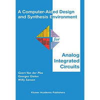 A Computer-Aided Design and Synthesis Environment for Analog Integrated Circuits [Paperback]