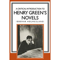 A Critical Introduction to Henry Greens Novels: The Living Vision [Paperback]