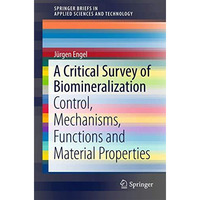 A Critical Survey of Biomineralization: Control, Mechanisms, Functions and Mater [Paperback]