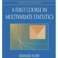 A First Course in Multivariate Statistics [Paperback]