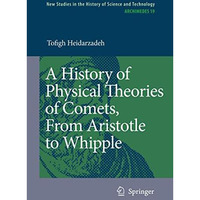 A History of Physical Theories of Comets, From Aristotle to Whipple [Paperback]