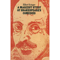 A Marxist Study of Shakespeares Comedies [Paperback]