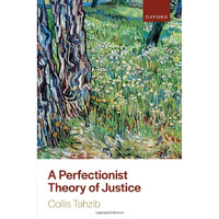 A Perfectionist Theory of Justice [Hardcover]