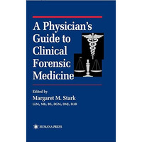 A Physicians Guide to Clinical Forensic Medicine [Hardcover]
