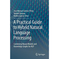A Practical Guide to Hybrid Natural Language Processing: Combining Neural Models [Paperback]