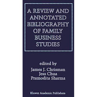 A Review and Annotated Bibliography of Family Business Studies [Paperback]