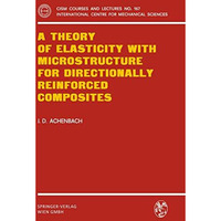 A Theory of Elasticity with Microstructure for Directionally Reinforced Composit [Paperback]