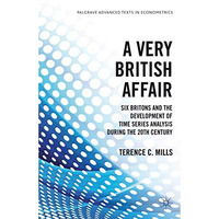 A Very British Affair: Six Britons and the Development of Time Series Analysis D [Paperback]