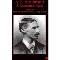 A. E. Housman: A Reassessment [Hardcover]