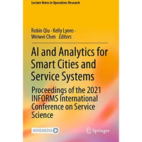 AI and Analytics for Smart Cities and Service Systems: Proceedings of the 2021 I [Paperback]