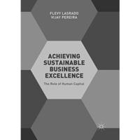 Achieving Sustainable Business Excellence: The Role of Human Capital [Paperback]