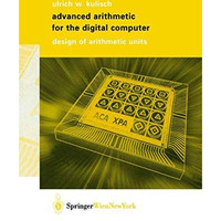 Advanced Arithmetic for the Digital Computer: Design of Arithmetic Units [Paperback]