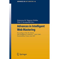 Advances in Intelligent Web Mastering: Proceedings of the 5th Atlantic Web Intel [Paperback]
