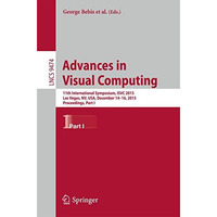 Advances in Visual Computing: 11th International Symposium, ISVC 2015, Las Vegas [Paperback]