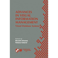 Advances in Visual Information Management: Visual Database Systems. IFIP TC2 WG2 [Paperback]