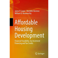 Affordable Housing Development: Financial Feasibility, Tax Increment Financing a [Hardcover]