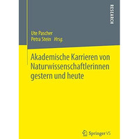 Akademische Karrieren von Naturwissenschaftlerinnen gestern und heute [Paperback]