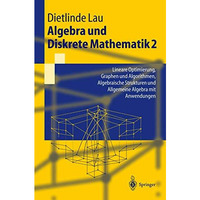 Algebra und Diskrete Mathematik 2: Lineare Optimierung, Graphen und Algorithmen, [Paperback]