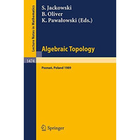 Algebraic Topology. Poznan 1989: Proceedings of a Conference held in Poznan, Pol [Paperback]
