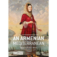 An Armenian Mediterranean: Words and Worlds in Motion [Hardcover]