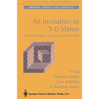 An Invitation to 3-D Vision: From Images to Geometric Models [Paperback]