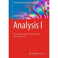 Analysis I: Eine Einf?hrung in die Mathematik des Kontinuums [Paperback]