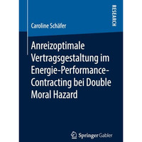 Anreizoptimale Vertragsgestaltung im Energie-Performance-Contracting bei Double  [Paperback]