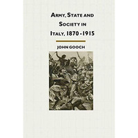 Army, State and Society in Italy, 18701915 [Paperback]