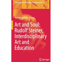 Art and Soul: Rudolf Steiner, Interdisciplinary Art and Education [Paperback]