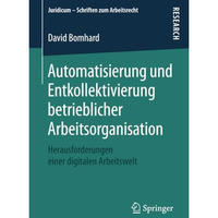 Automatisierung und Entkollektivierung betrieblicher Arbeitsorganisation: Heraus [Paperback]