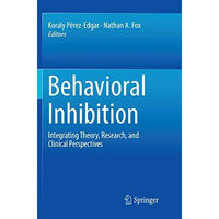 Behavioral Inhibition: Integrating Theory, Research, and Clinical Perspectives [Paperback]