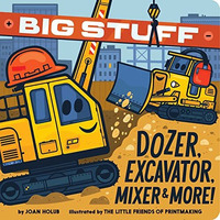 Big Stuff Dozer, Excavator, Mixer & More! [Board book]