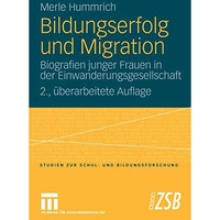 Bildungserfolg und Migration: Biografien junger Frauen in der Einwanderungsgesel [Paperback]