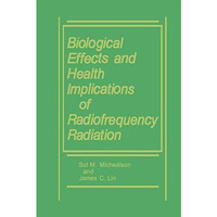 Biological Effects and Health Implications of Radiofrequency Radiation [Paperback]