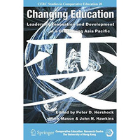 Changing Education: Leadership, Innovation and Development in a Globalizing Asia [Hardcover]