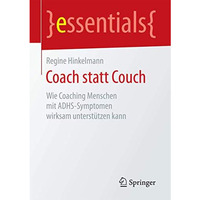 Coach statt Couch: Wie Coaching Menschen mit ADHS-Symptomen wirksam unterst?tzen [Paperback]