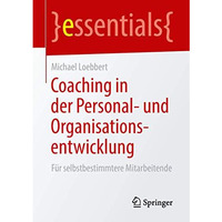 Coaching in der Personal- und Organisationsentwicklung: F?r selbstbestimmtere Mi [Paperback]