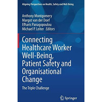 Connecting Healthcare Worker Well-Being, Patient Safety and Organisational Chang [Hardcover]