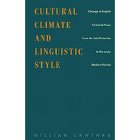 Cultural Climate and Linguistic Style: Change in English Fictional Prose from th [Paperback]