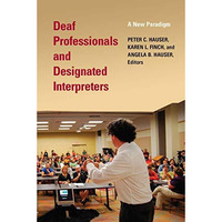 Deaf Professionals and Designated Interpreters: A New Paradigm [Paperback]